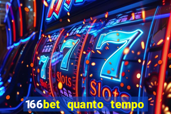 166bet quanto tempo demora para cair na conta